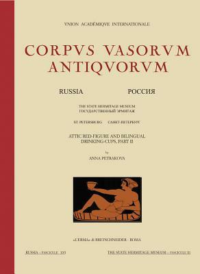 Attic Red-Figure & Bilingual Drinking Cups, Part II: The State Hermitage Museum St. Petersburg, Fasc. XI by Anna Petrakova
