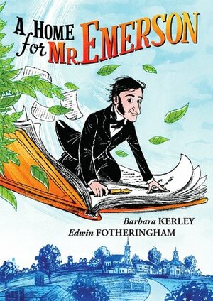 A Home for Mr. Emerson by Edwin Fotheringham, Barbara Kerley
