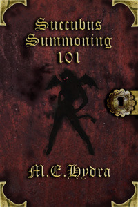 Succubus Summoning 101 by M.E. Hydra