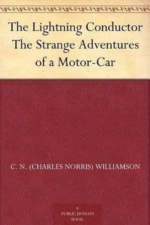 The Lightning Conductor The Strange Adventures of a Motor-Car by A.M. Williamson, C.N. Williamson, C.N. Williamson