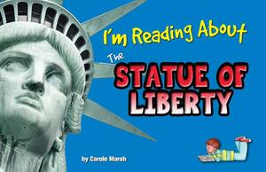 I'm Reading about the Statue of Liberty by Carole Marsh