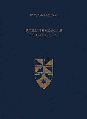 Summa Theologiae Tertia Pars, 1-59 by St. Thomas Aquinas