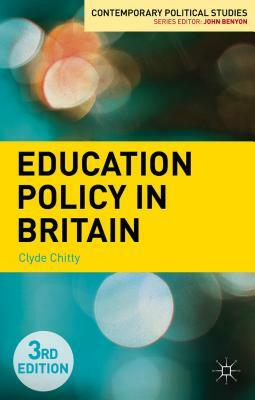 Education Policy in Britain by Clyde Chitty