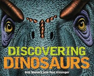 Discovering Dinosaurs by Bob Walters, Tess Kissinger