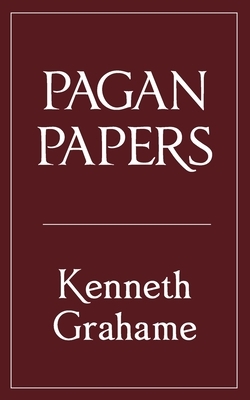 Pagan Papers by Kenneth Grahame