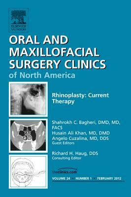 Rhinoplasty: Current Therapy, an Issue of Oral and Maxillofacial Surgery Clinics, Volume 24-1 by Shahrokh C. Bagheri, Husain Ali Khan, Angela Cuzalina