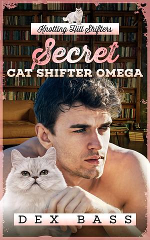 Secret Cat Shifter Omega by Dex Bass, Dex Bass