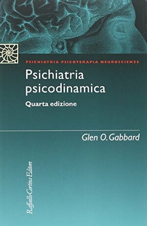 Psichiatria psicodinamica by Glen O. Gabbard