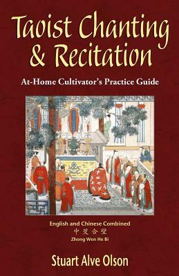 Taoist Chanting & Recitation: An At-Home Cultivator's Practice Guide by Stuart Alve Olson