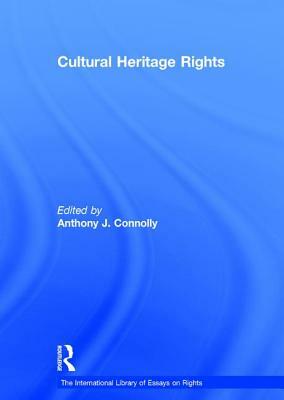 Cultural Heritage Rights by Anthony J. Connolly