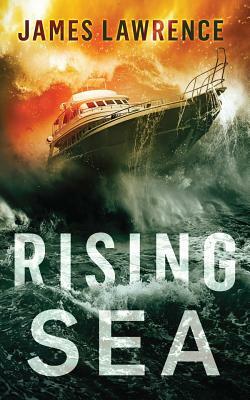 Rising Sea: A Pat Walsh Thriller by James Lawrence