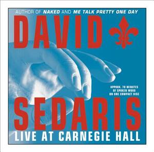 David Sedaris: Live at Carnegie Hall by David Sedaris