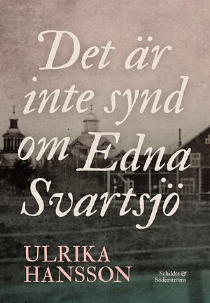 Det är inte synd om Edna Svartsjö by Ulrika Hansson