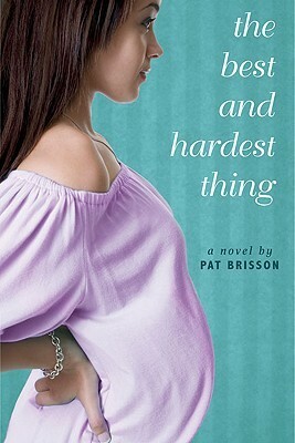 The Best and Hardest Thing by Pat Brisson