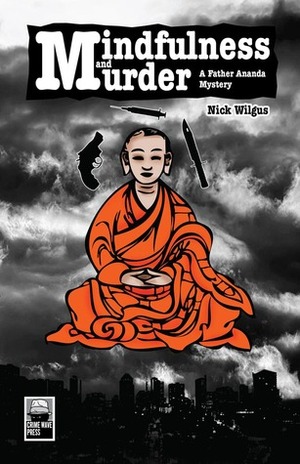 Mindfulness and Murder: A Father Ananda Mystery by Nick Wilgus
