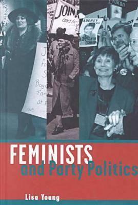 Feminists and Party Politics by Lisa Young