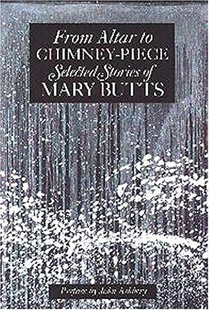 From Altar to Chimney-Piece: Selected Stories by Mary Butts