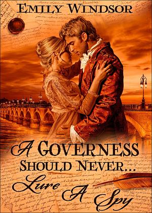 A Governess Should Never... Lure a Spy by Emily Windsor, Emily Windsor