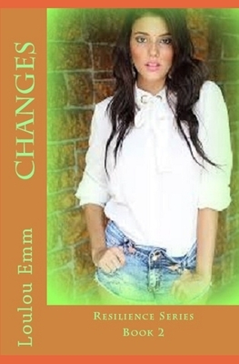 Changes: Resilience Series Book 2 by Loulou Emm