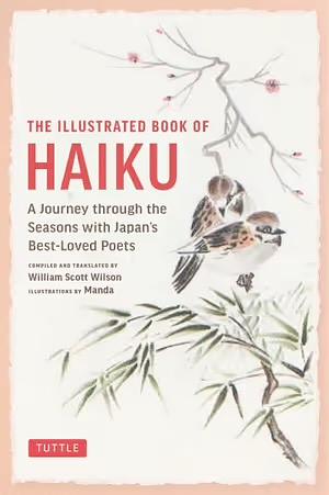 The Illustrated Book of Japanese Haiku by William Scott Wilson