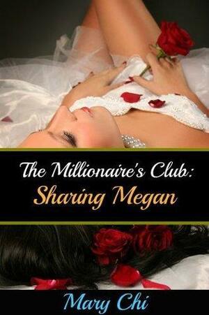 The Millionaire's Club: Sharing Megan by Mary Chi