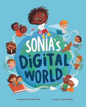 Sonia's Digital World by Clara Reschke, Shannon McClintock Miller