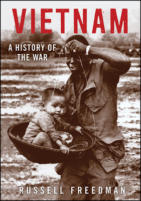 Vietnam: A History of the War by Russell Freedman