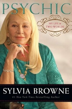 Psychic: My Life in Two Worlds by Sylvia Browne