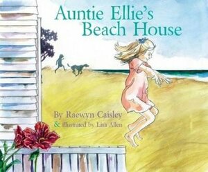 Auntie Ellie's Beach House by Raewyn Caisley