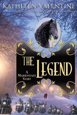 The Legend: A Marienstadt Story by Kathleen Valentine