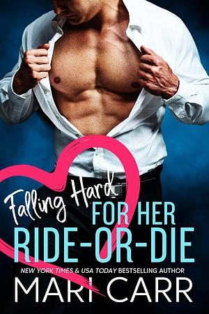 Falling Hard for her Ride-or-Die by Mari Carr