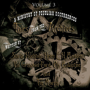 Tales from the Archives: Volume 3 by Tee Morris