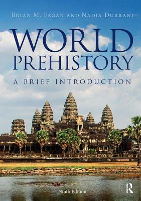 World Prehistory: A Brief Introduction by Nadia Durrani, Brian M. Fagan