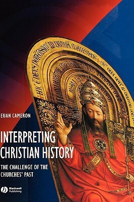Interpreting Christian History by Euan Cameron