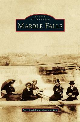 Marble Falls by Jane Knapik, Amanda Rose
