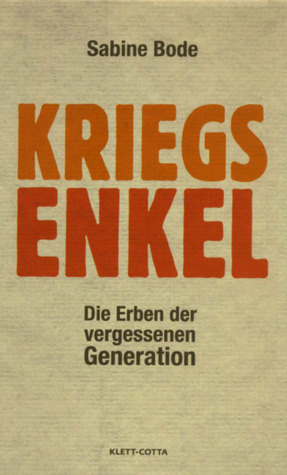 Kriegsenkel: Die Erben der vergessenen Generation by Sabine Bode