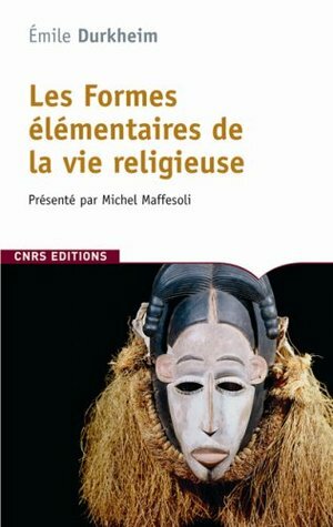 Formes élémentaires de la vie religieuse ancienne édition by Jean-Paul Willaime, Michel Maffesoli, Émile Durkheim
