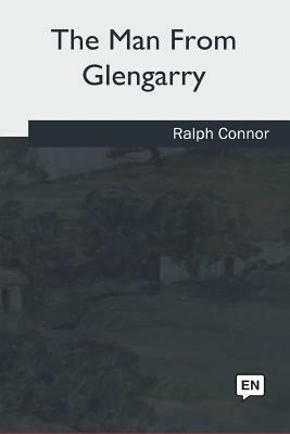 The Man From Glengarry by Ralph Connor