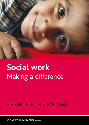 Social Work: Making a Difference by Viviene Cree, Steve Myers