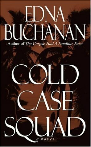 Cold Case Squad by Edna Buchanan