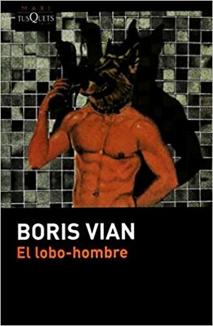 LOBO HOMBRE, EL by Boris Vian