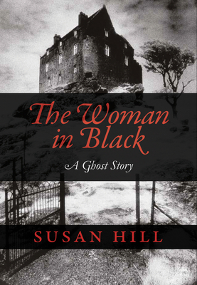 The Woman in Black: A Ghost Story by Susan Hill