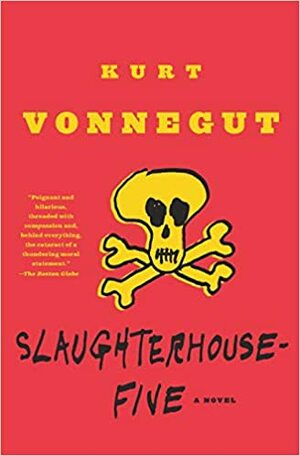 Slaughterhouse Five by Kurt Vonnegut