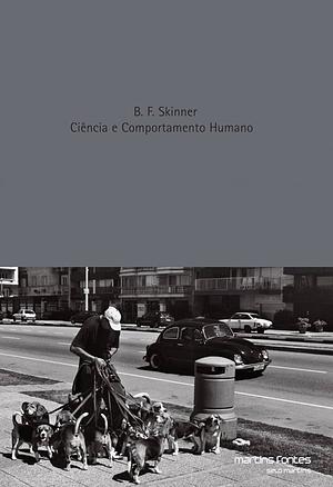 Ciência e Comportamento Humano by B.F. Skinner