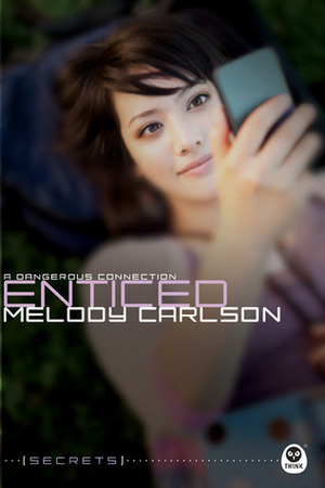 Enticed: A Dangerous Connection by Melody Carlson