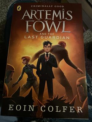 Artemis Fowl and the Last Guardian by Eoin Colfer