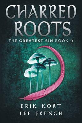 Charred Roots by Lee French, Erik Kort