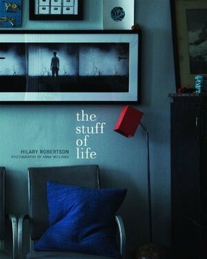 The Stuff of Life by Hilary Roberston, Anna Williams