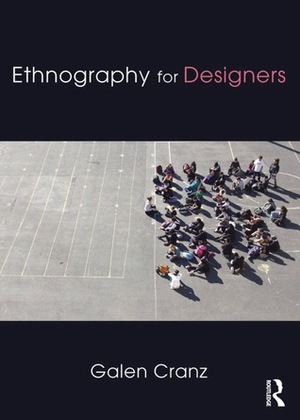 Ethnography for Designers by Galen Cranz