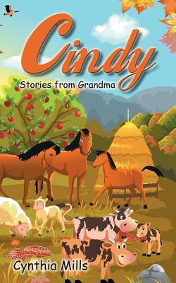 Cindy: Stories from Grandma by Cynthia Mills